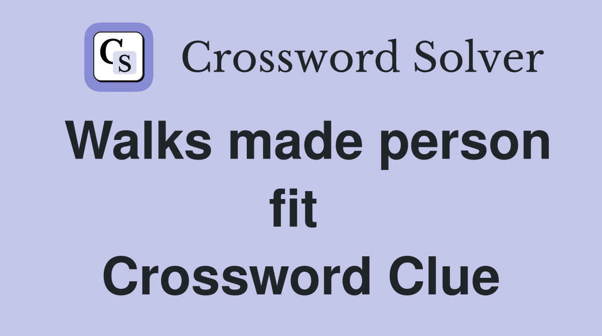 Walks made person fit  Crossword Clue