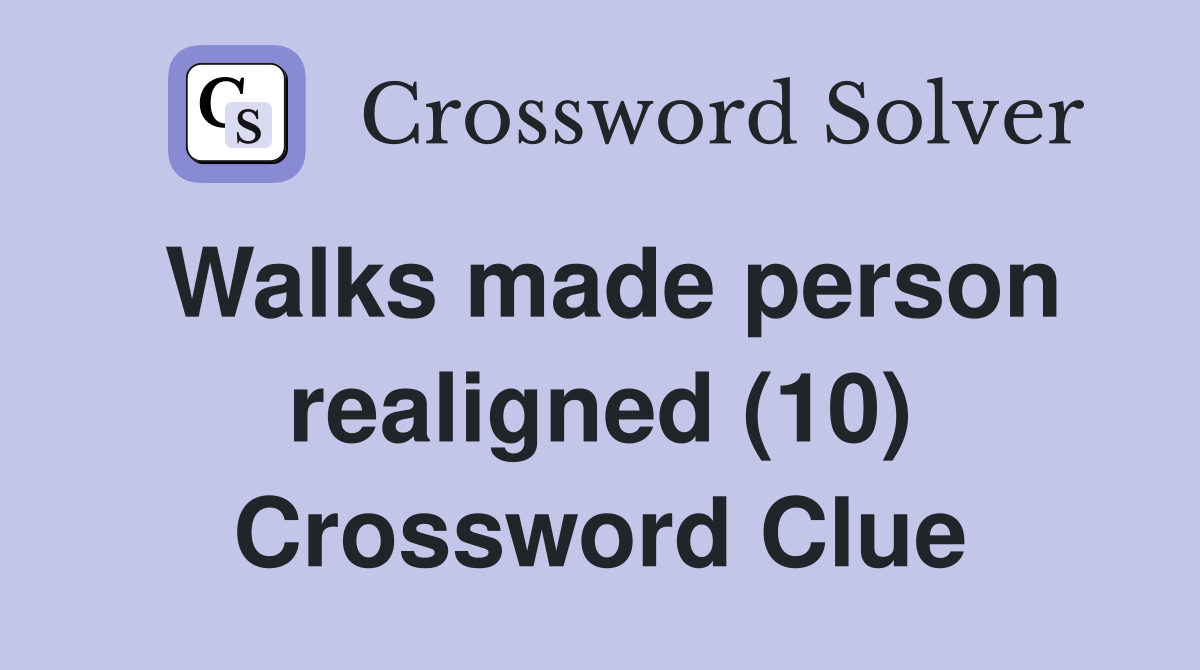 Walks made person realigned (10) Crossword Clue