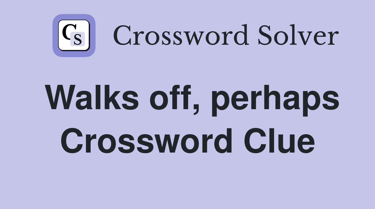 Walks off, perhaps Crossword Clue