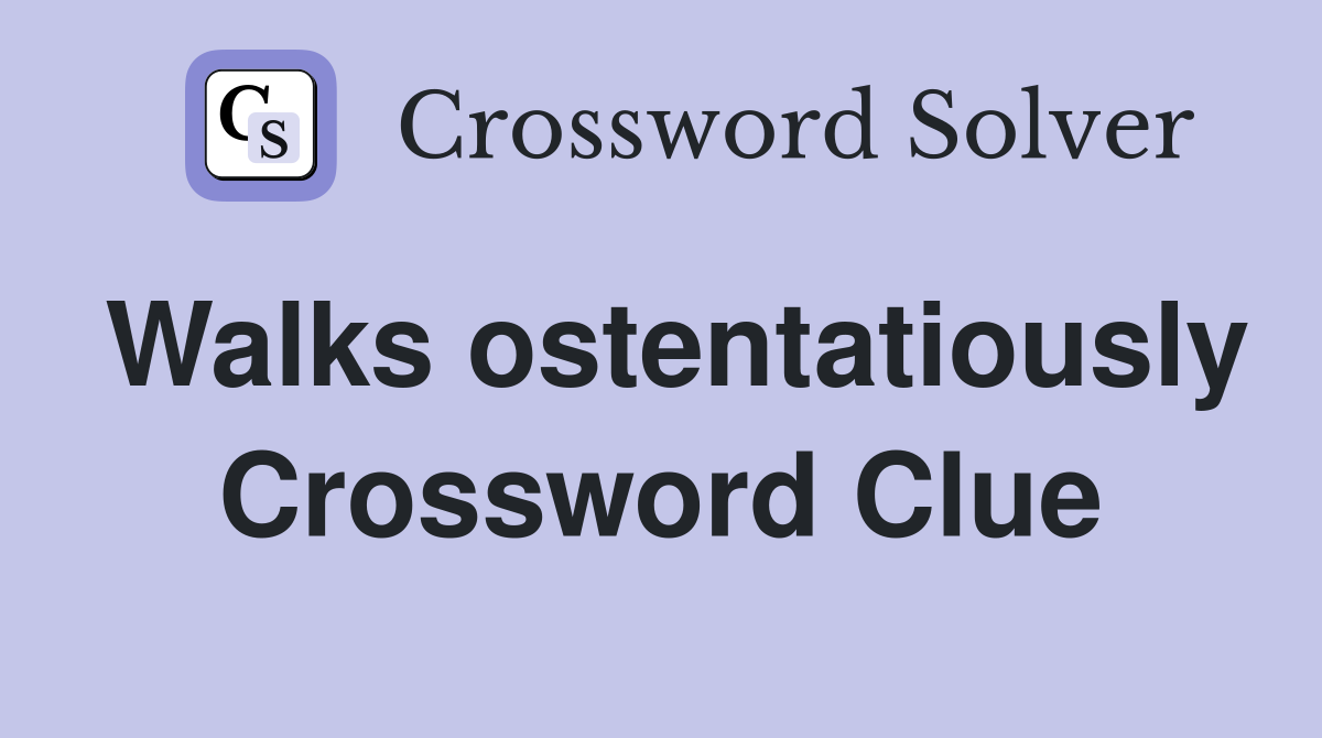 Walks ostentatiously Crossword Clue