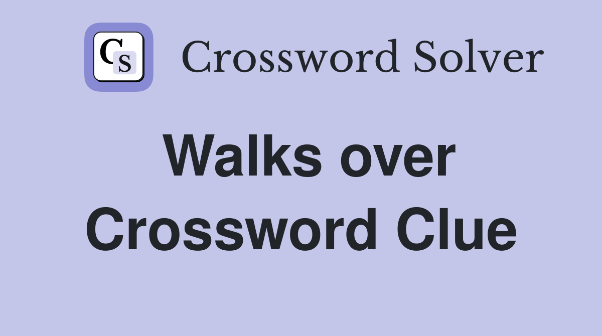 Walks over Crossword Clue