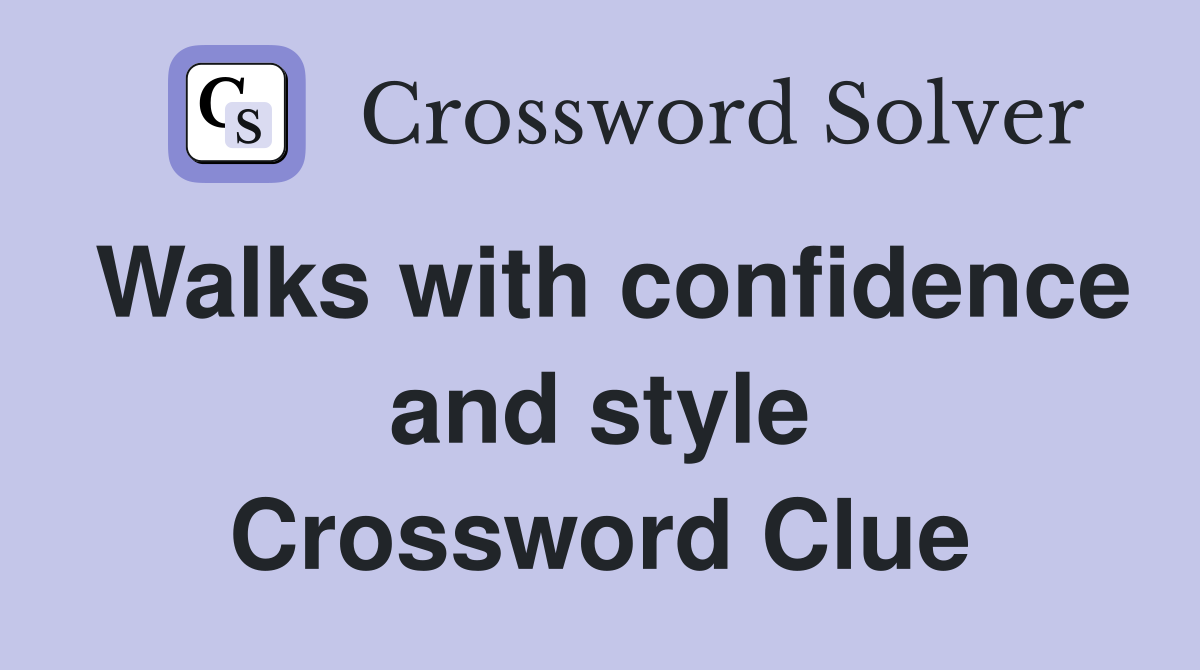 Walks with confidence and style Crossword Clue