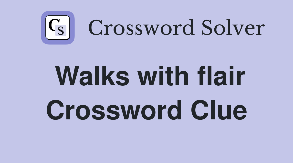 Walks with flair Crossword Clue