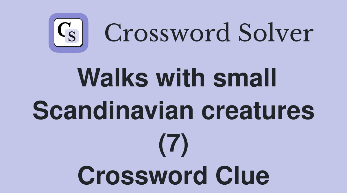Walks with small Scandinavian creatures (7) Crossword Clue