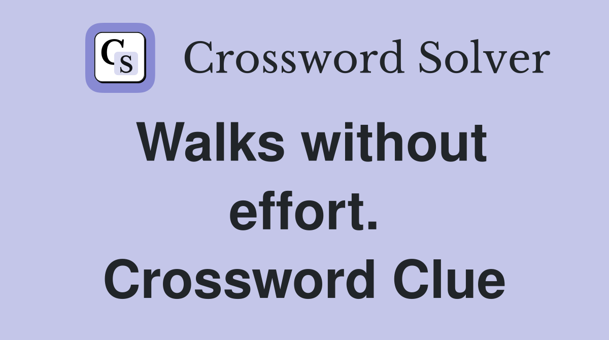 Walks without effort. Crossword Clue