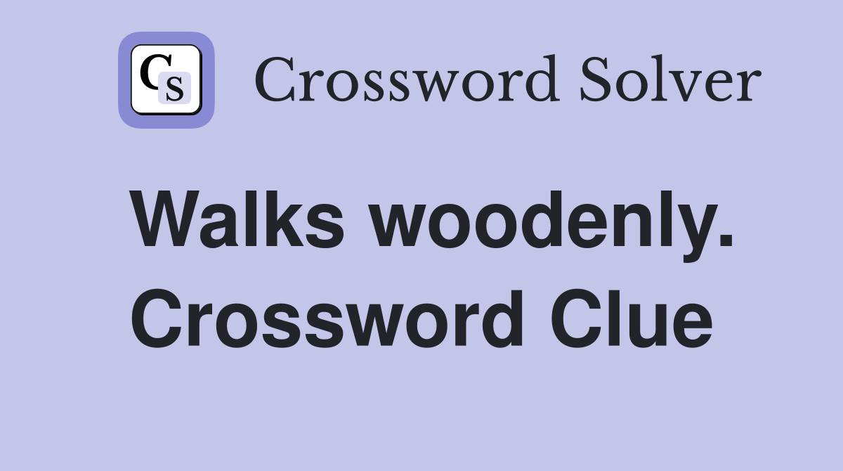 Walks woodenly. Crossword Clue