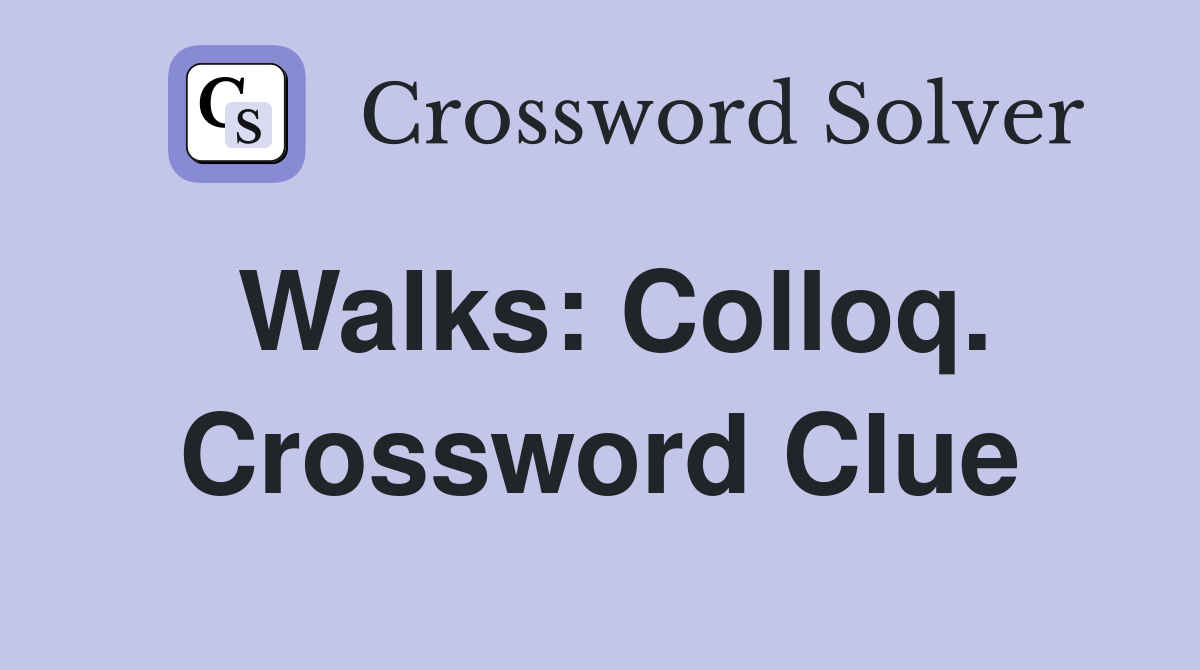 Walks: Colloq. Crossword Clue