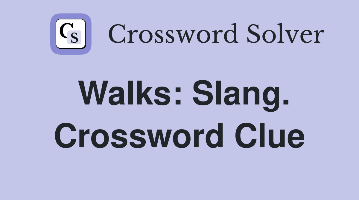 Walks: Slang. Crossword Clue