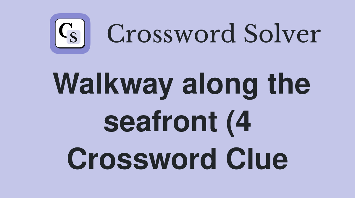 Walkway along the seafront (4) Crossword Clue Answers Crossword Solver Walkway along the seafront (4) Crossword Clue Answers Crossword Solver