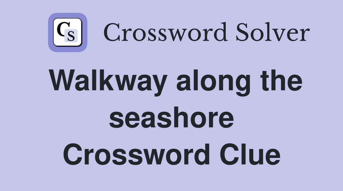 Walkway along the seashore Crossword Clue
