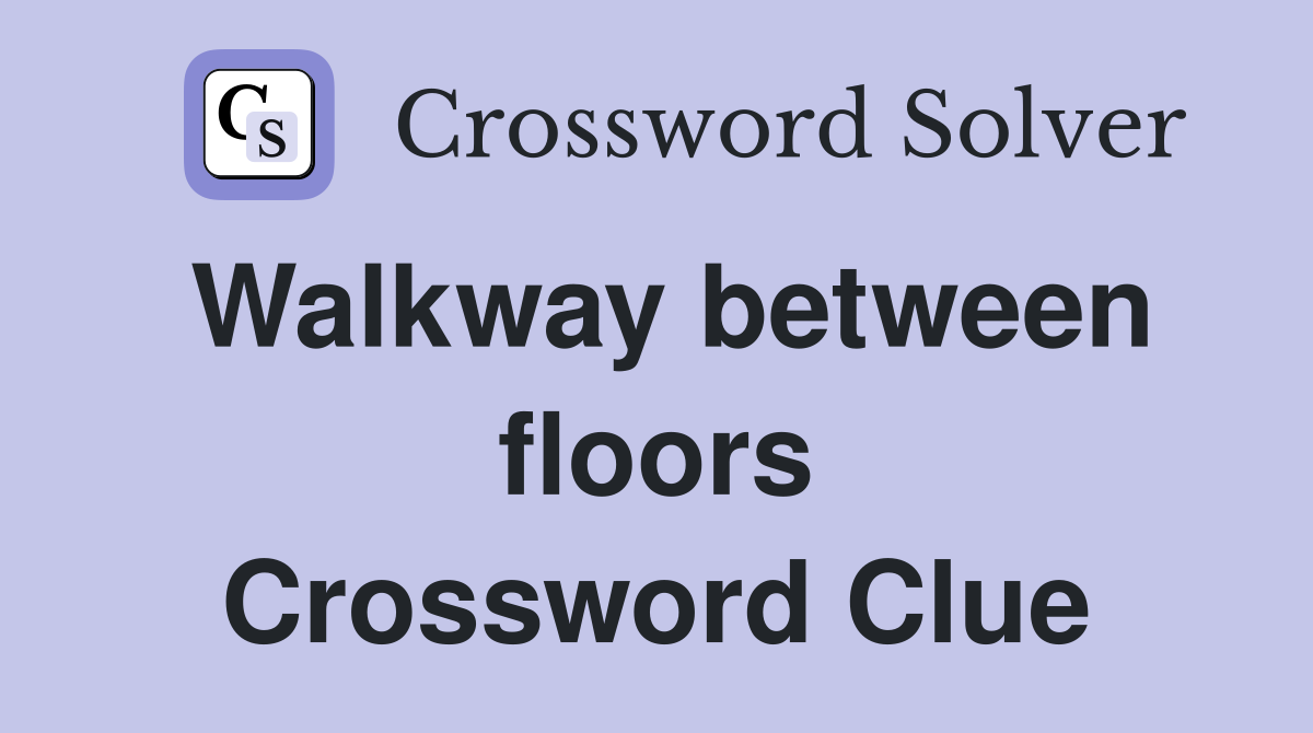 Walkway between floors Crossword Clue