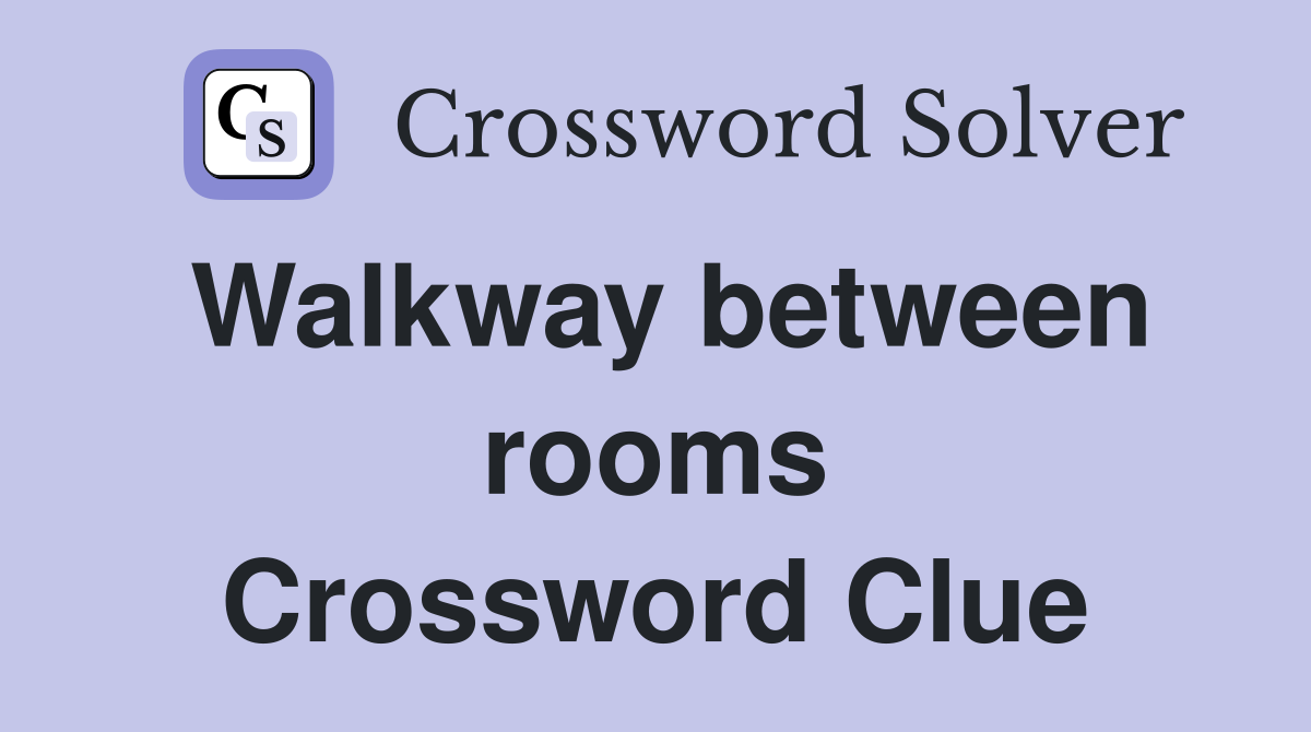 Walkway between rooms Crossword Clue