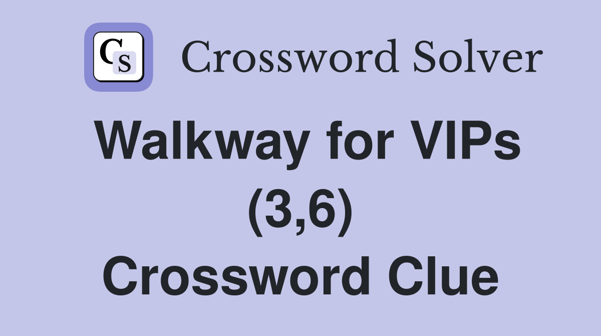 Walkway for VIPs (3,6) Crossword Clue