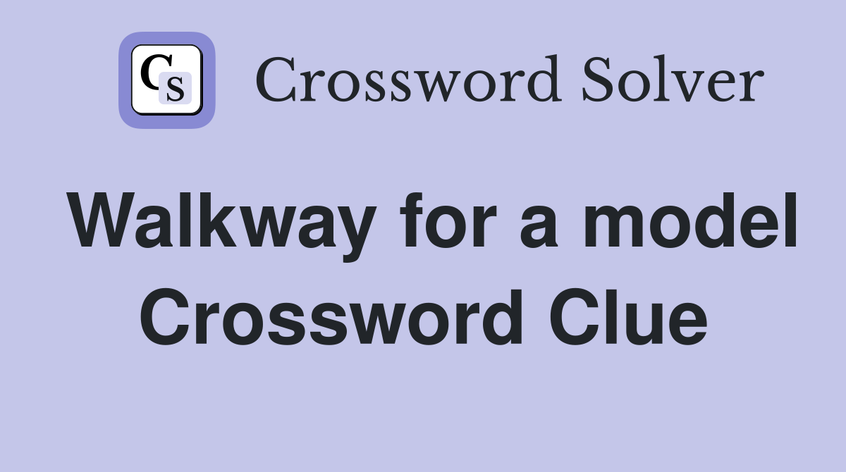 Walkway for a model Crossword Clue