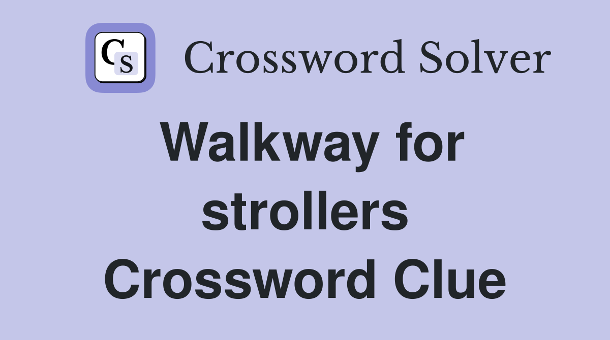 Walkway for strollers Crossword Clue