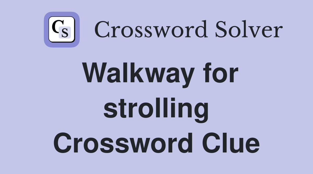 Walkway for strolling Crossword Clue