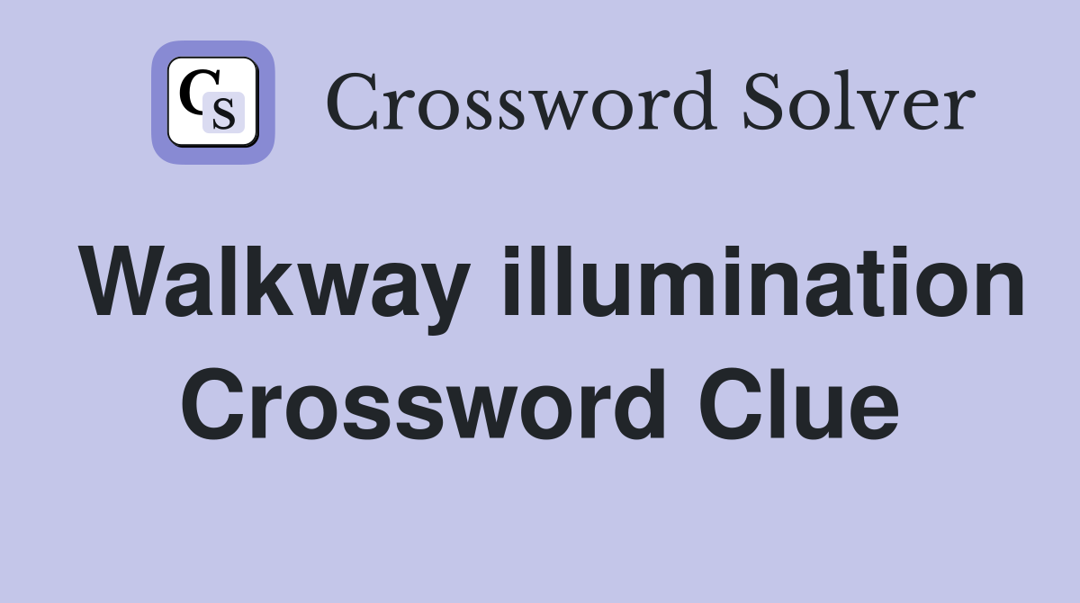 Walkway illumination Crossword Clue