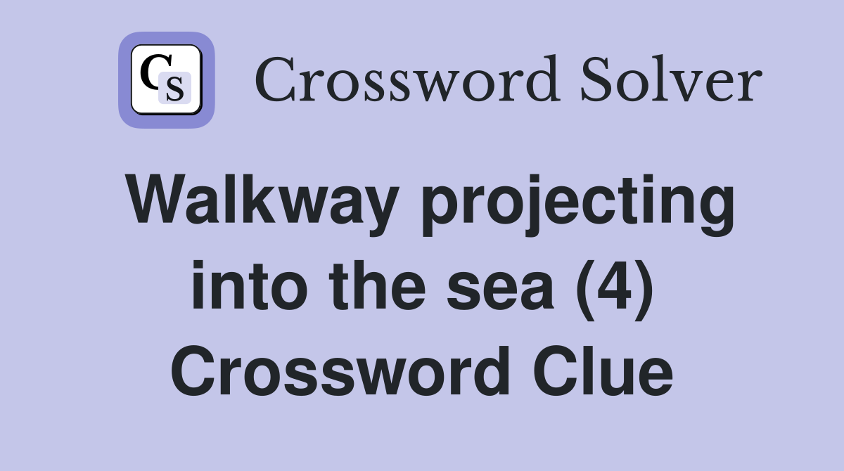 Walkway projecting into the sea (4) Crossword Clue