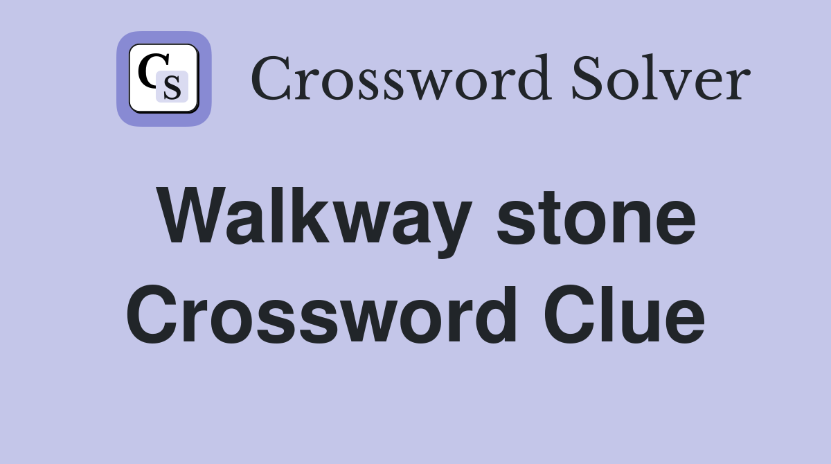 Walkway stone Crossword Clue