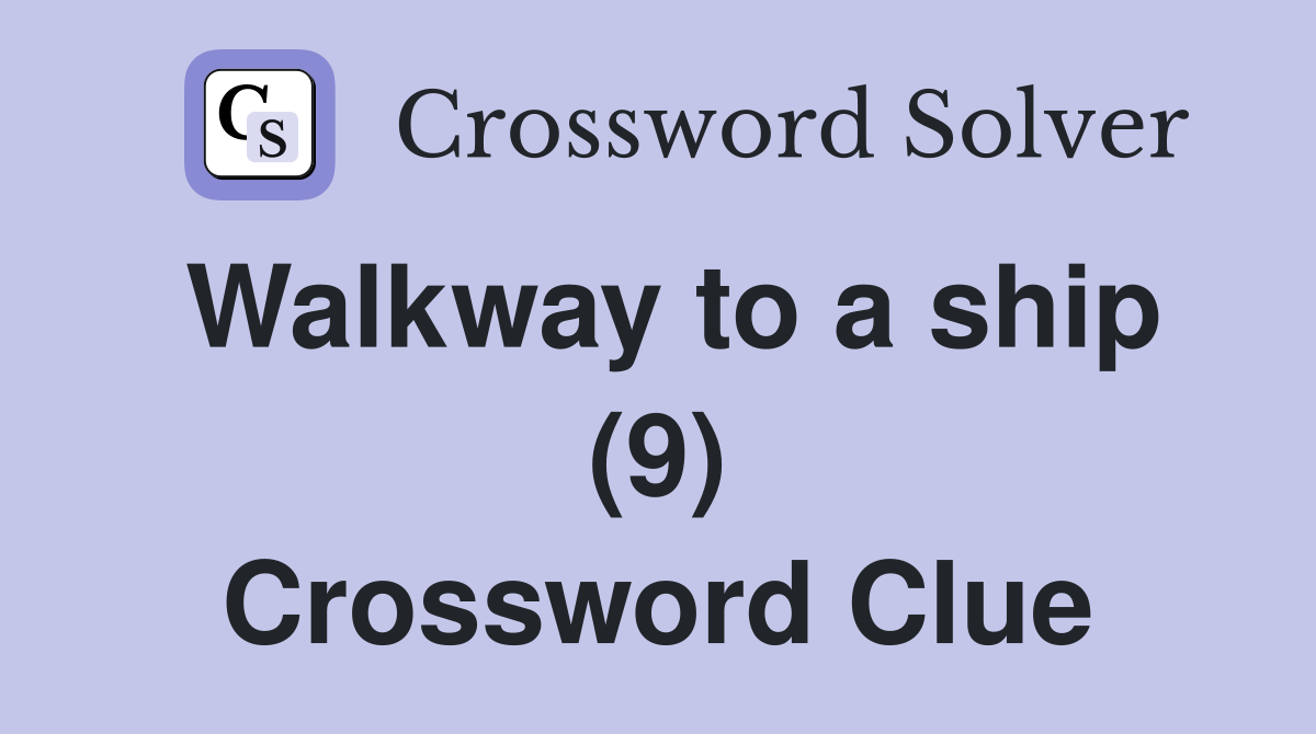 Walkway to a ship (9) Crossword Clue
