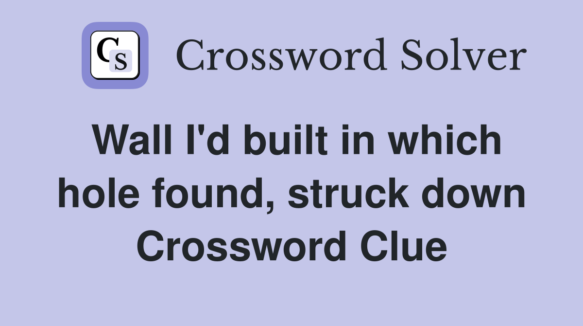 Wall I'd built in which hole found, struck down Crossword Clue