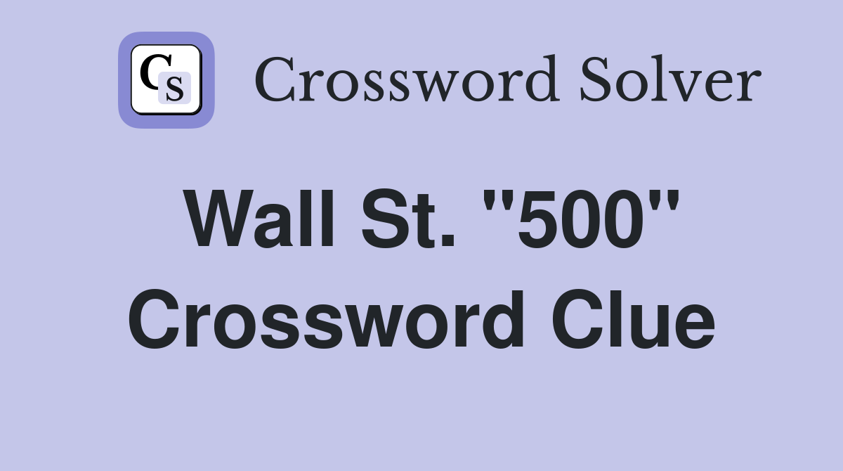 Wall St. "500" Crossword Clue