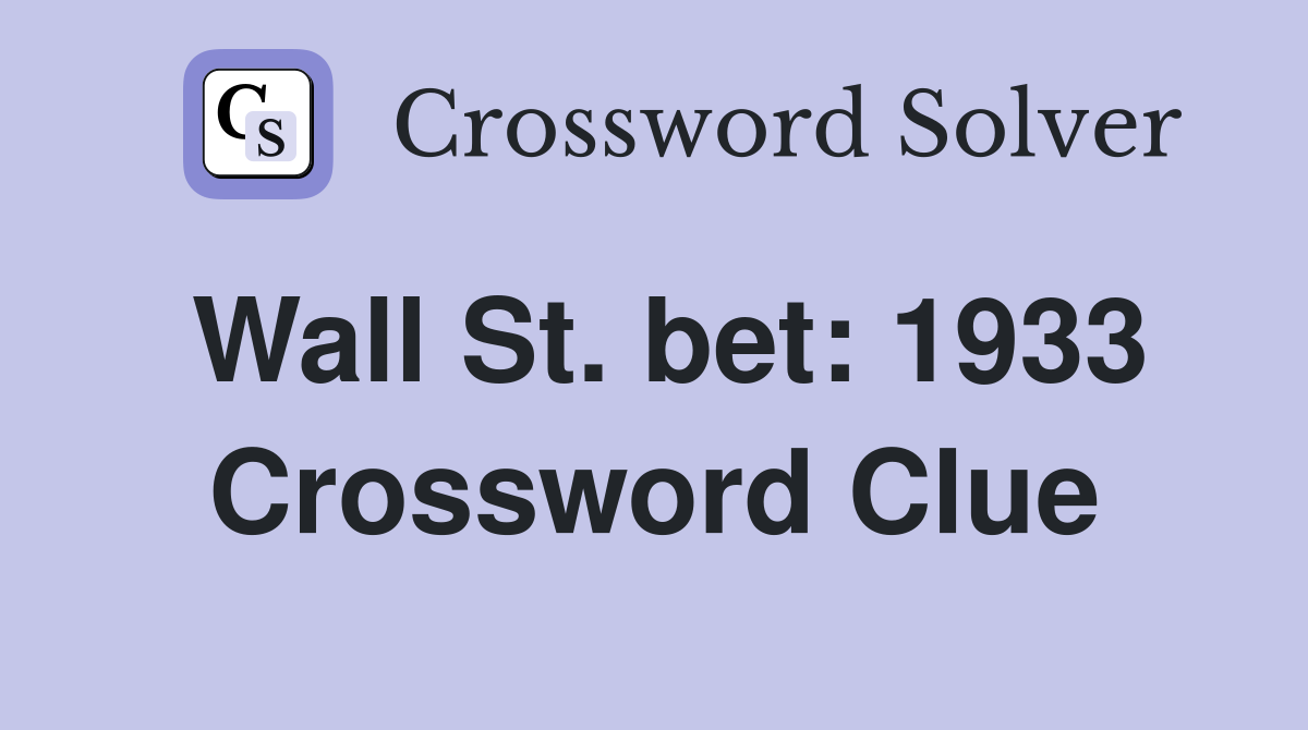 Wall St. bet: 1933 Crossword Clue