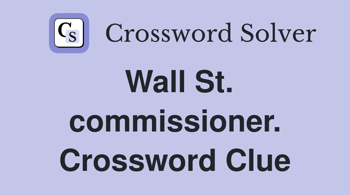 Wall St. commissioner. Crossword Clue