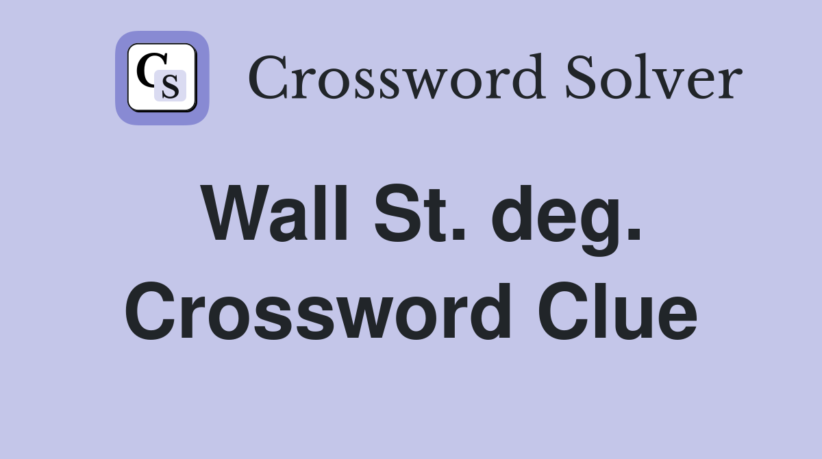 Wall St. deg. Crossword Clue