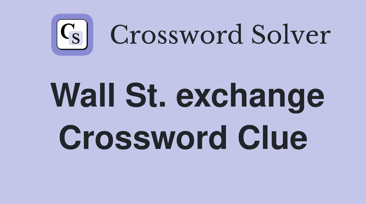 Wall St. exchange Crossword Clue