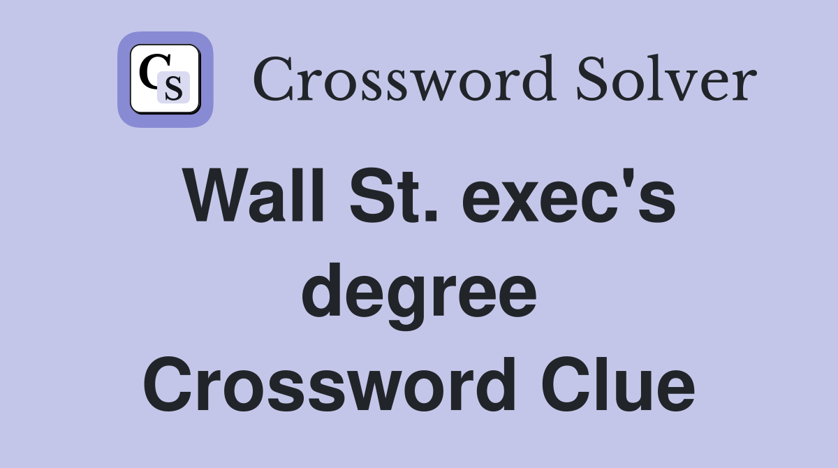 Wall St. exec's degree Crossword Clue