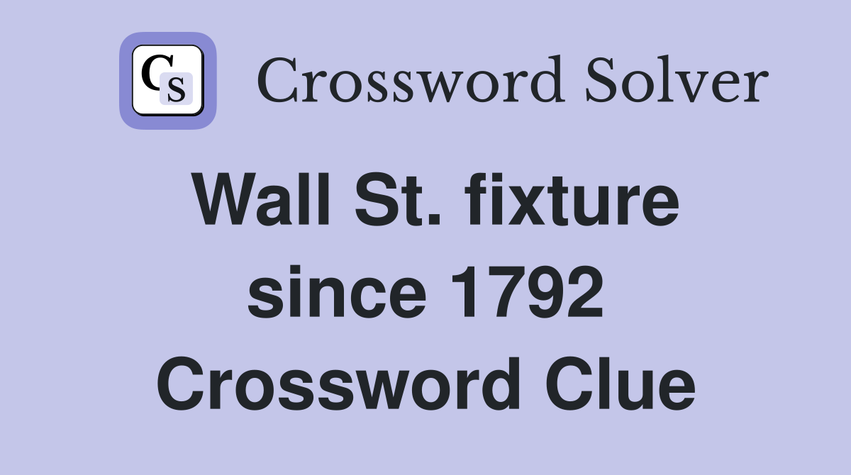 Wall St. fixture since 1792 Crossword Clue