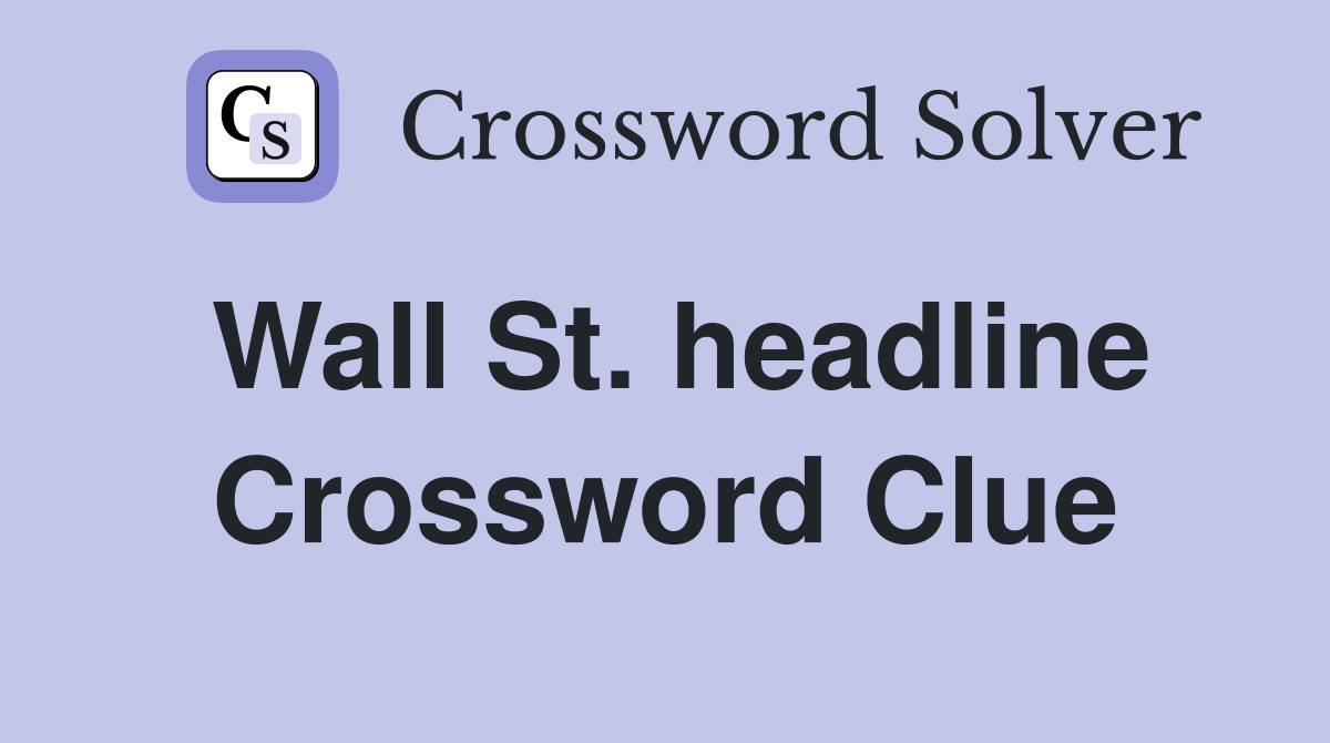 Wall St. headline Crossword Clue