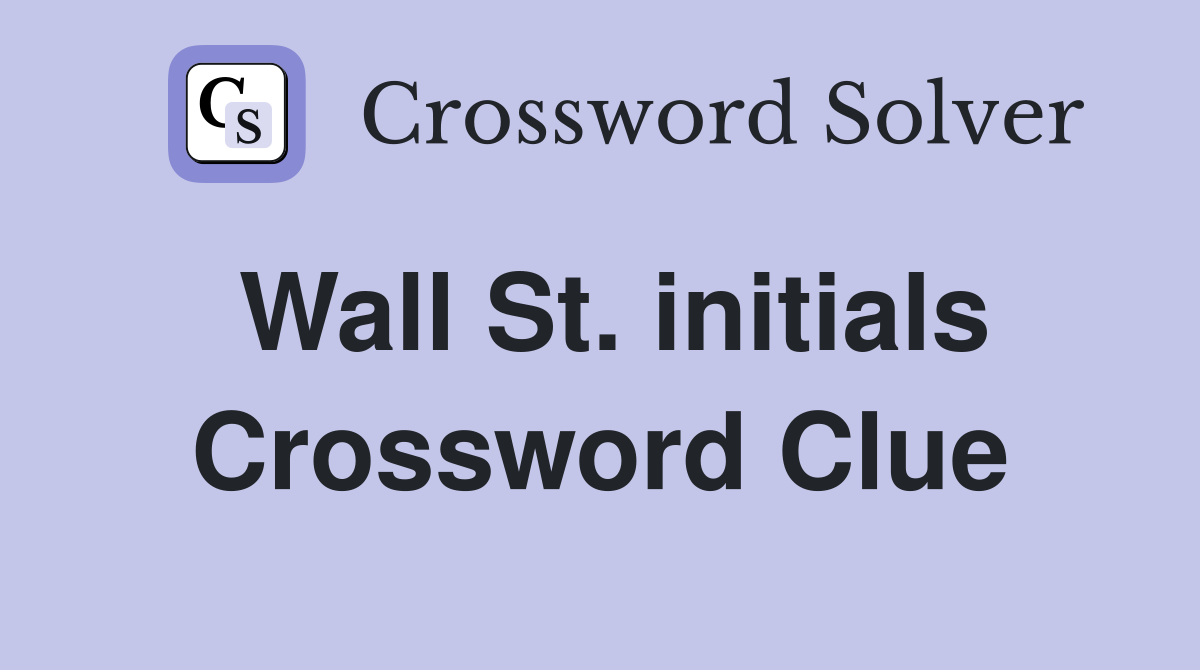 Wall St. initials Crossword Clue