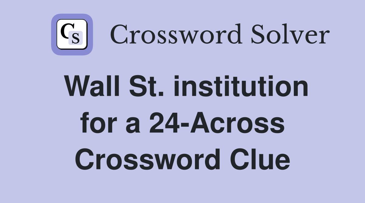 Wall St. institution for a 24-Across Crossword Clue