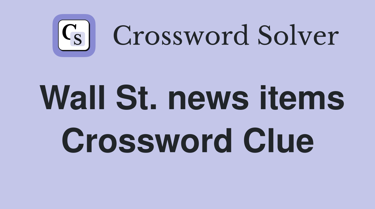 Wall St. news items Crossword Clue