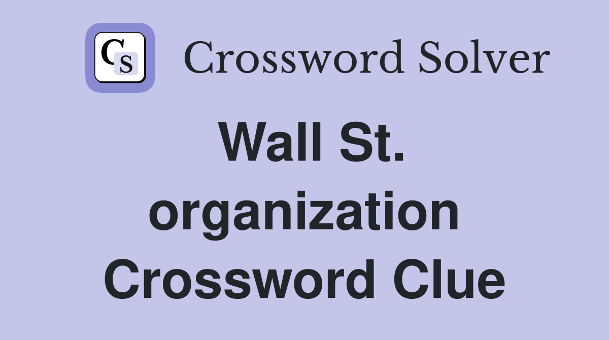 Wall St. organization Crossword Clue