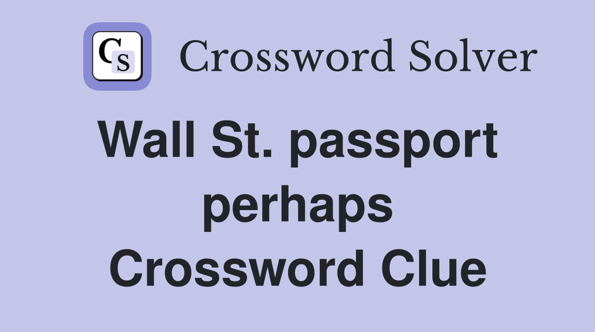 Wall St. passport  perhaps Crossword Clue