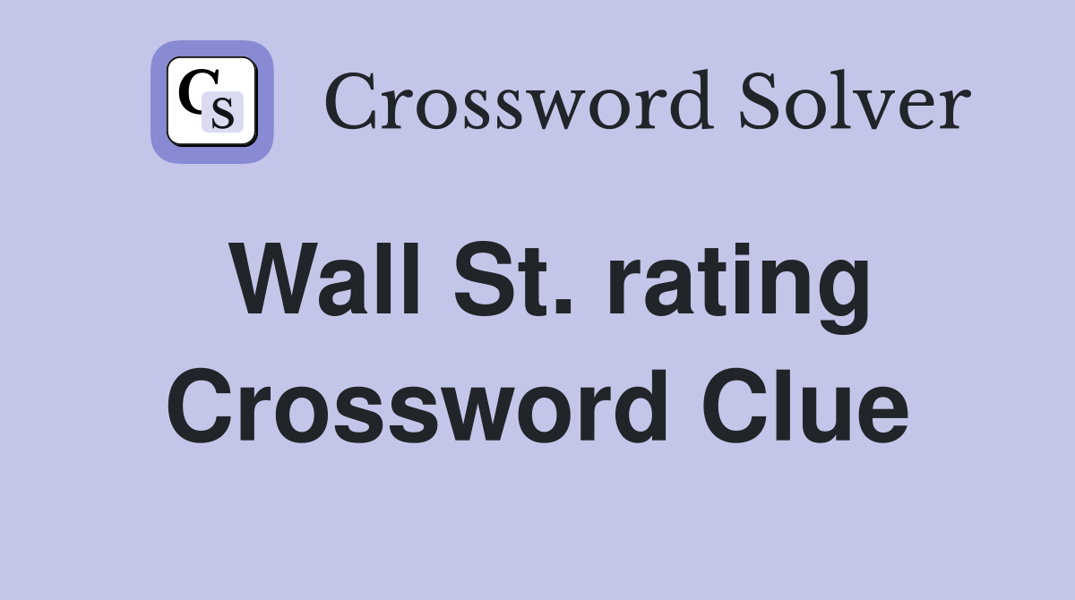 Wall St. rating Crossword Clue