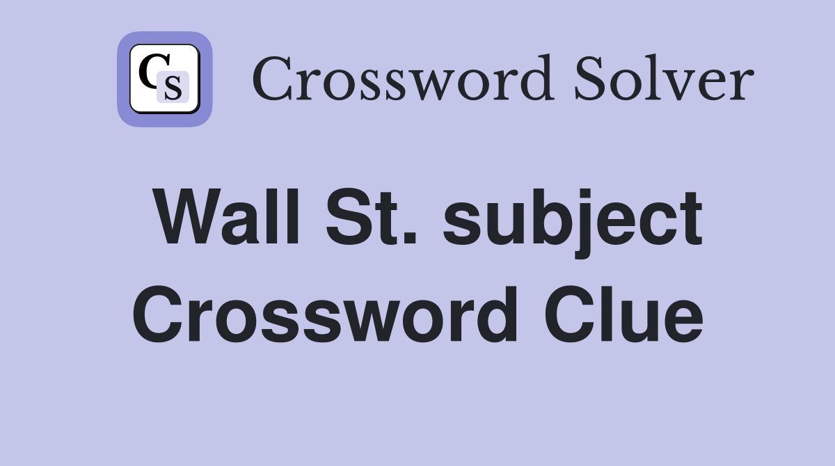 Wall St. subject Crossword Clue