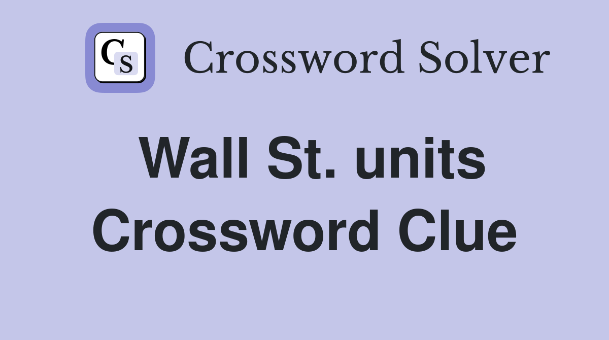 Wall St. units Crossword Clue