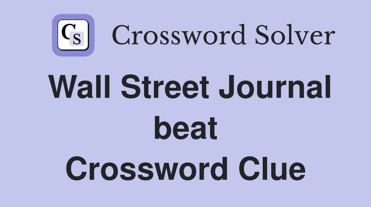 Wall Street Journal beat Crossword Clue
