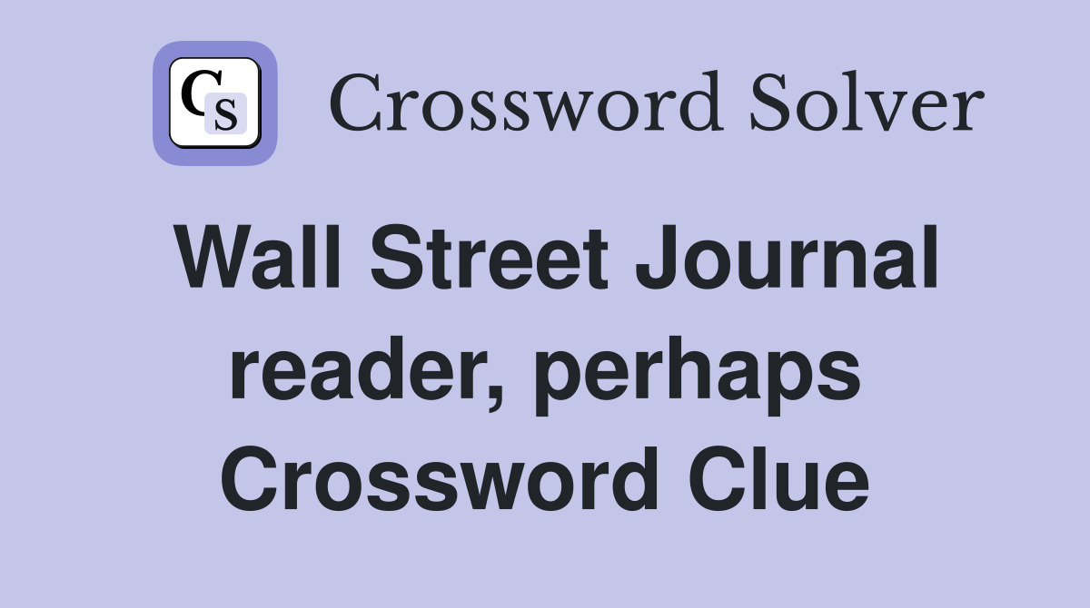 Wall Street Journal reader, perhaps Crossword Clue
