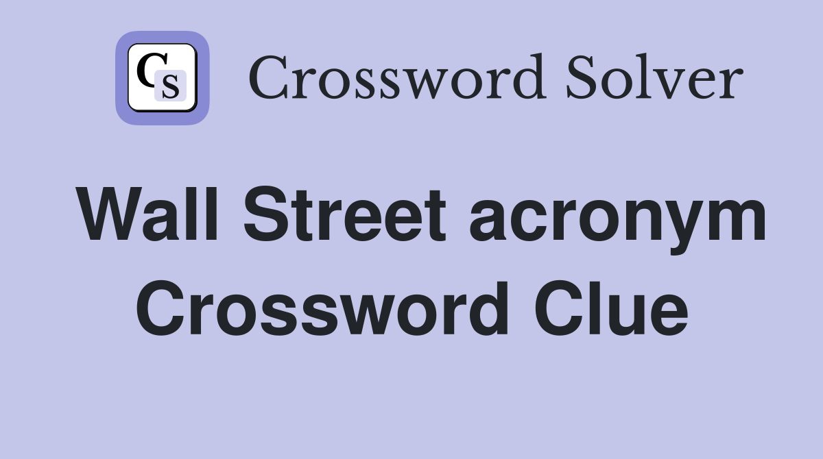 Wall Street acronym Crossword Clue