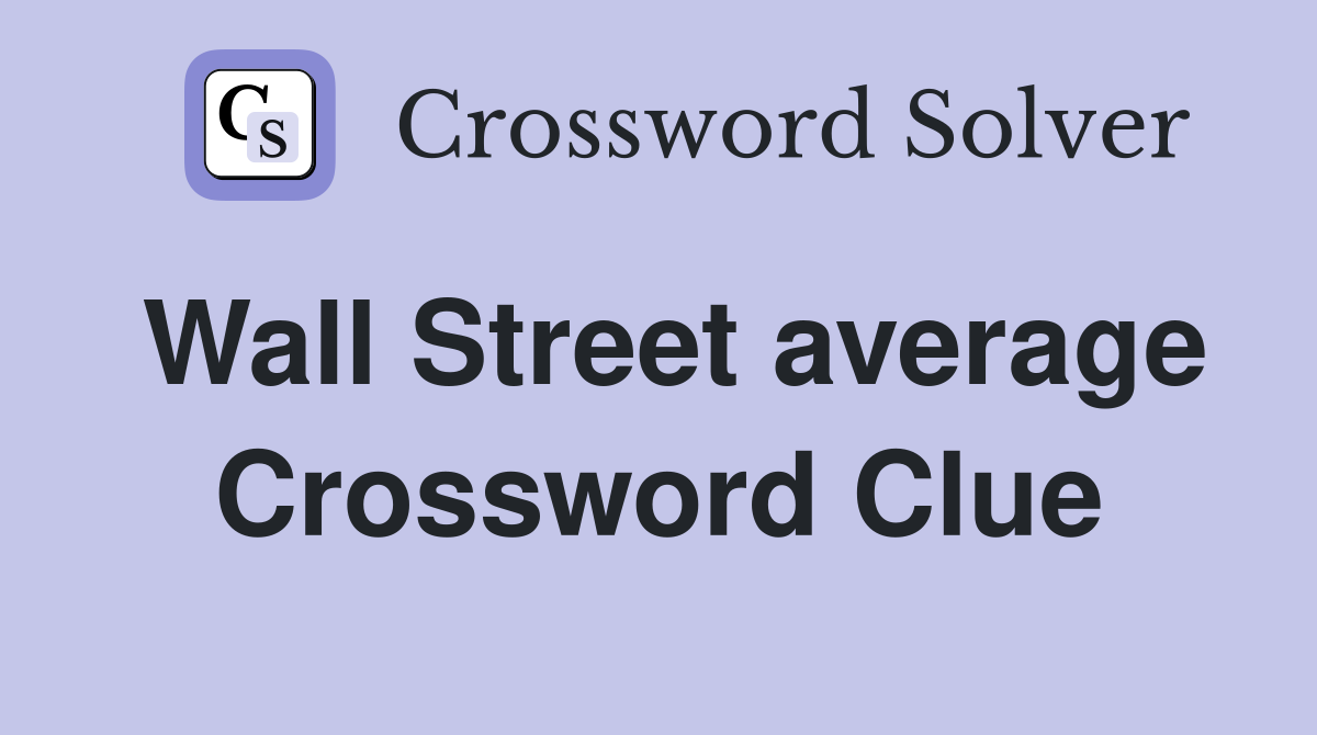 Wall Street average Crossword Clue