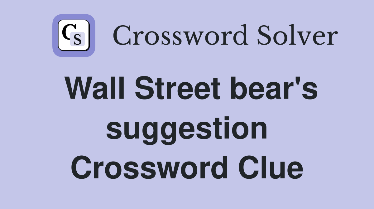 Wall Street bear's suggestion Crossword Clue