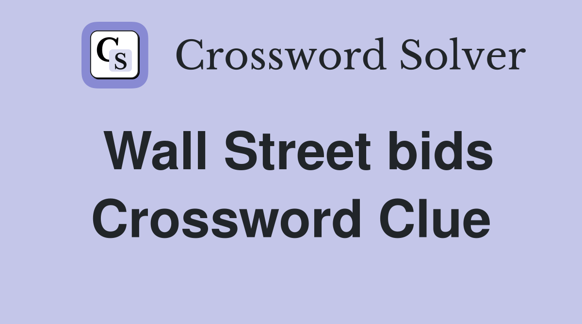 Wall Street bids Crossword Clue