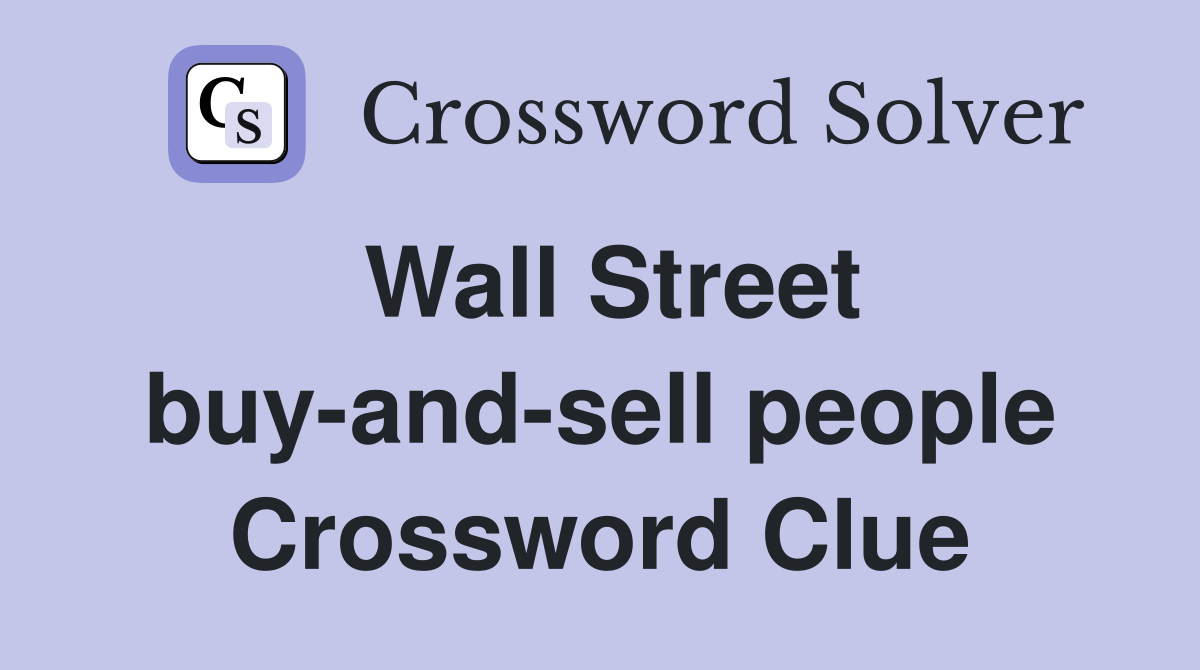 Wall Street buy-and-sell people Crossword Clue