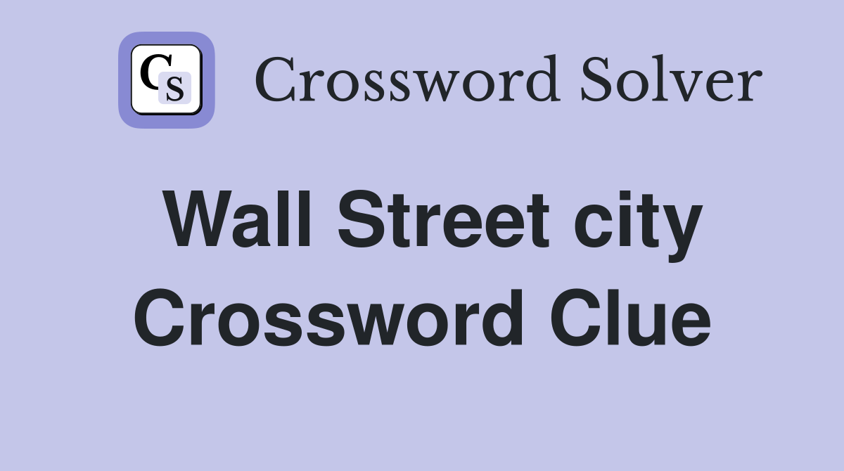Wall Street city Crossword Clue