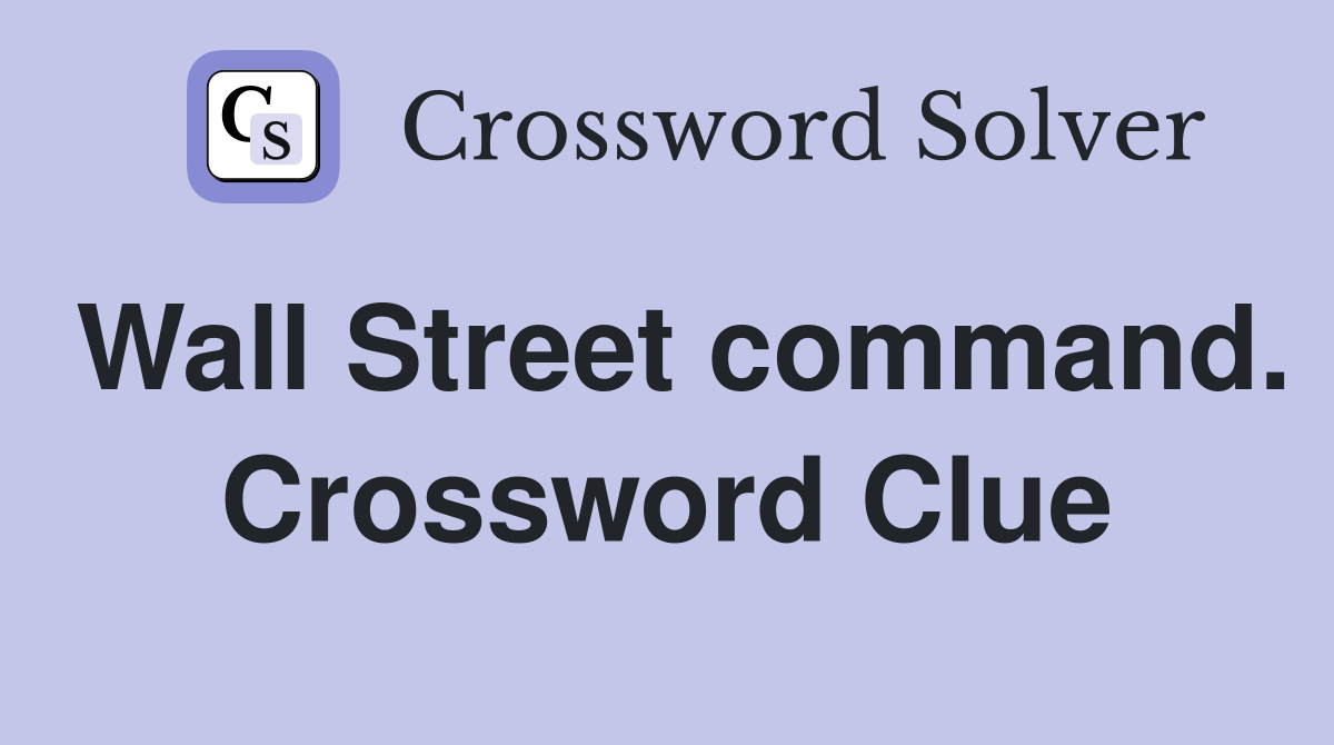 Wall Street command. Crossword Clue